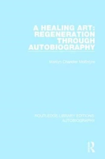 Healing Art: Regeneration Through Autobiography