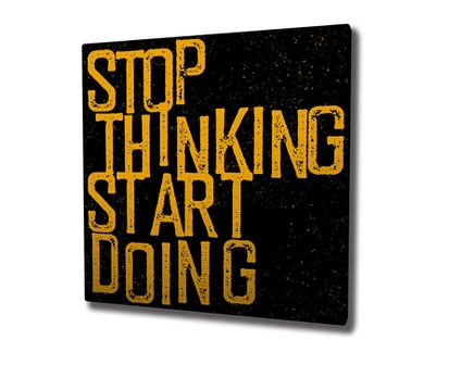 Reprodukcija Stop thinking start doing