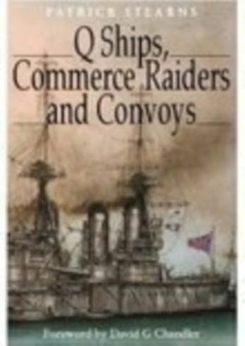 Q Ships, Commerce Raiders and Convoys