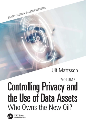 Controlling Privacy and the Use of Data Assets - Volume 1