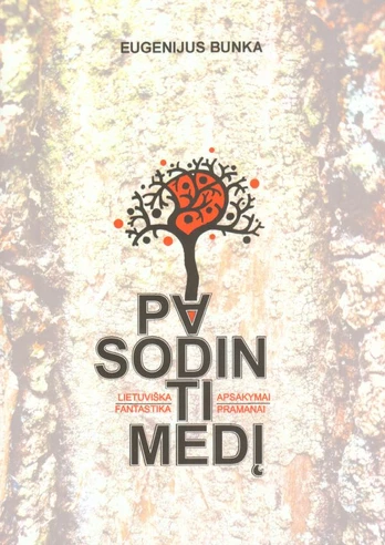 Pasodinti medį. Apsakymai pramanai