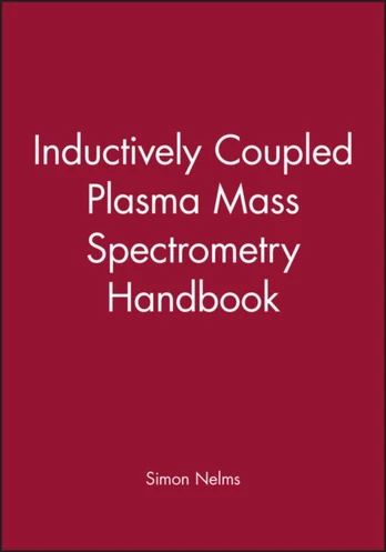 Inductively Coupled Plasma Mass Spectrometry Handbook