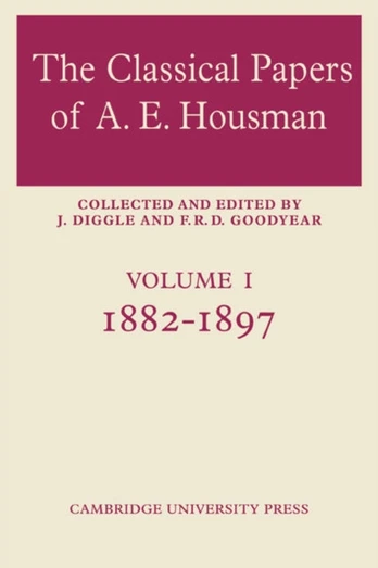 Classical Papers of A. E. Housman: Volume 1, 1882–1897