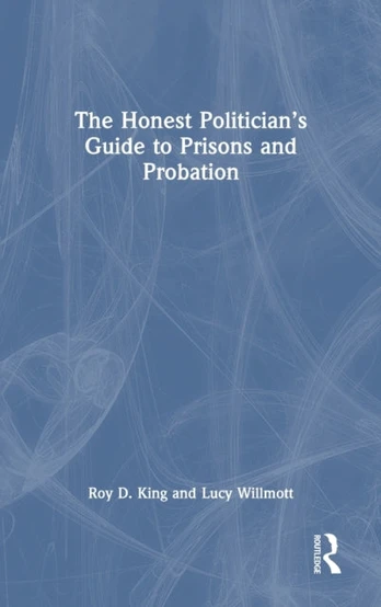 Honest Politician’s Guide to Prisons and Probation
