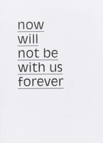 Now will not be with us forever