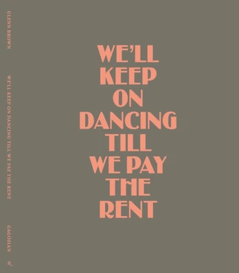 Glenn Brown, We’ll Keep On Dancing Till We Pay the Rent