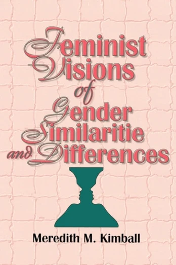 Feminist Visions of Gender Similarities and Differences