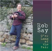 CD Rob Say - O'er Lang At The Fair