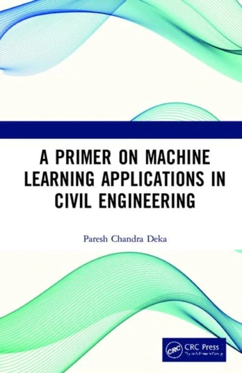 Primer on Machine Learning Applications in Civil Engineering