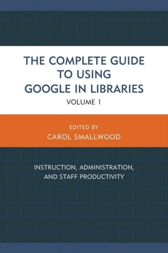 Complete Guide to Using Google in Libraries