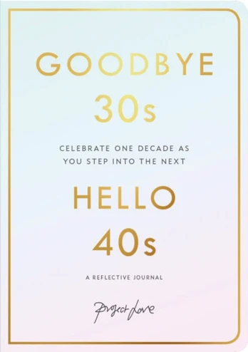 Goodbye 30s, Hello 40s, A Reflective Journal