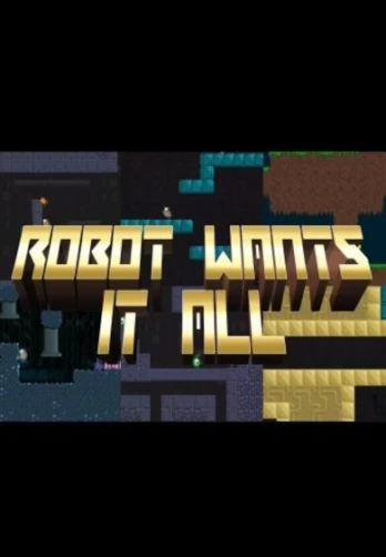Robot Wants It All Steam