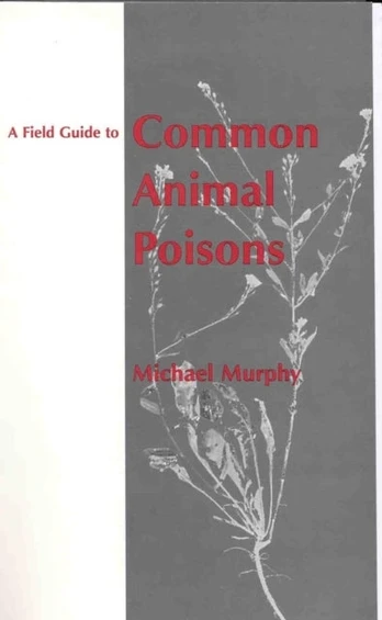 Field Guide to Common Animal Poisons