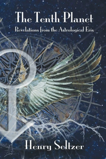 Tenth Planet: Revelations from the Astrological Eris