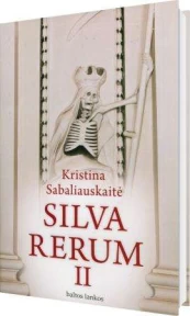 Silva rerum II Kristina Sabaliauskaitė kaina