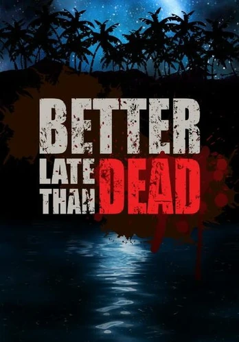 Better Late Than Dead PC