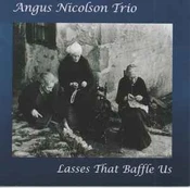 CD Angus Nicolson Trio - Lasses That Baffle Us