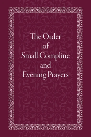Order of Small Compline and Evening Prayers