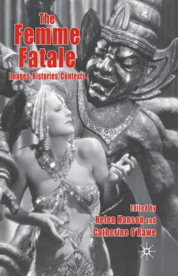 Femme Fatale: Images, Histories, Contexts