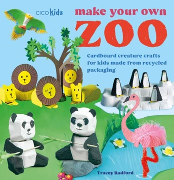 Make Your Own Zoo: 35 projects to make, Cardboard Creature Crafts for Kids Made from Recycled Packaging