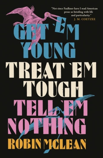 Get ’em Young, Treat ’em Tough, Tell ’em Nothing