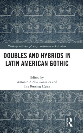 Doubles and Hybrids in Latin American Gothic