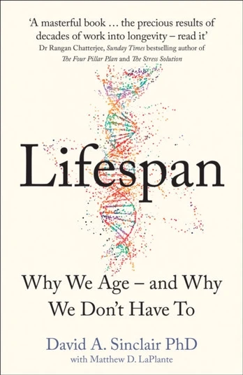 Lifespan, Why We Age – and Why We Don’t Have to