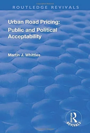Urban Road Pricing: Public and Political Acceptability