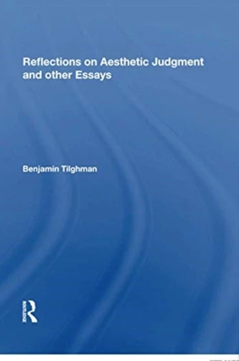 Reflections on Aesthetic Judgment and other Essays