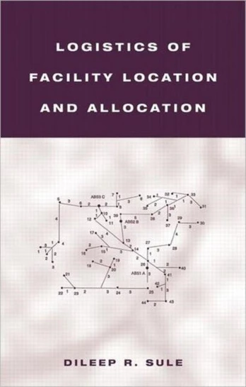 Logistics of Facility Location and Allocation