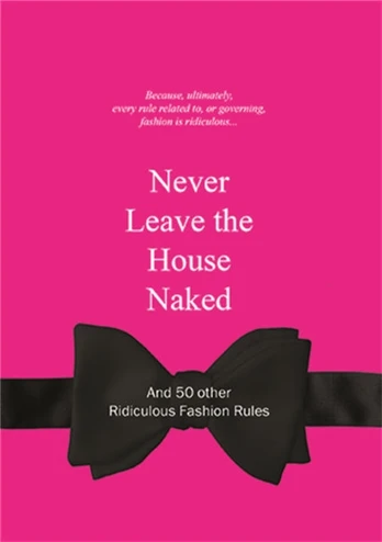 Never Leave the House Naked