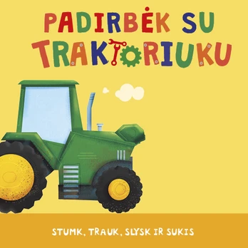 Padirbėk su traktoriuku