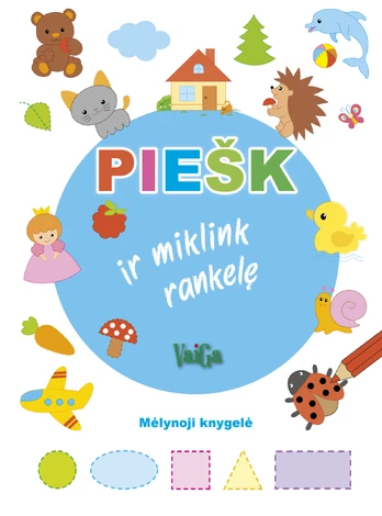 PIEŠK ir miklink rankelę (Mėlynoji knygelė)