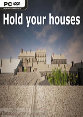 Hold Your Houses PC