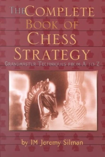 Complete Book of Chess Strategy: Grandmaster Techniques from A to Z illustrated edition