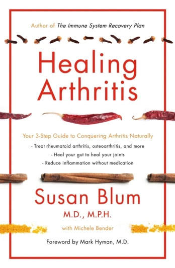 Healing Arthritis, Your 3-Step Guide to Conquering Arthritis Naturally