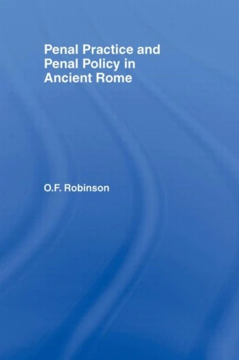 Penal Practice and Penal Policy in Ancient Rome