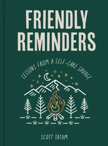 Friendly Reminders, Lessons from a Self-Care Savage