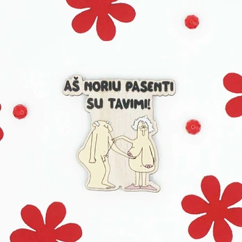 Magnetukas "Aš noriu pasenti su tavimi"