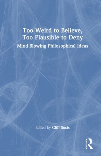 Too Weird to Believe, Too Plausible to Deny