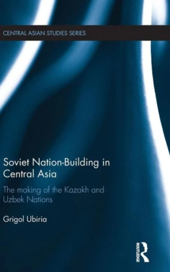 Soviet Nation-Building in Central Asia