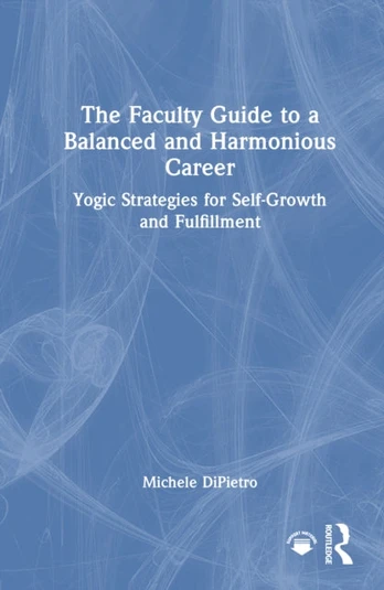 Faculty Guide to a Balanced and Harmonious Career