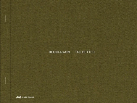 Begin Again. Fail Better