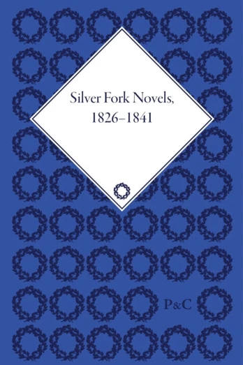 Silver Fork Novels, 1826-1841