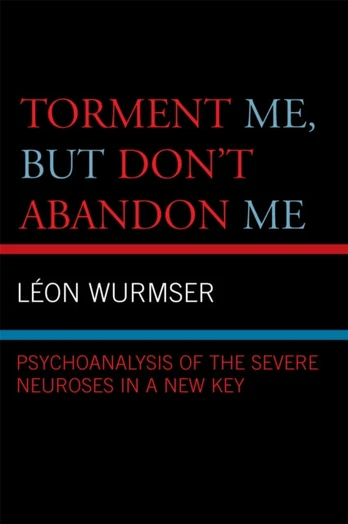 Torment Me, But Don't Abandon Me