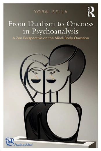 From Dualism to Oneness in Psychoanalysis