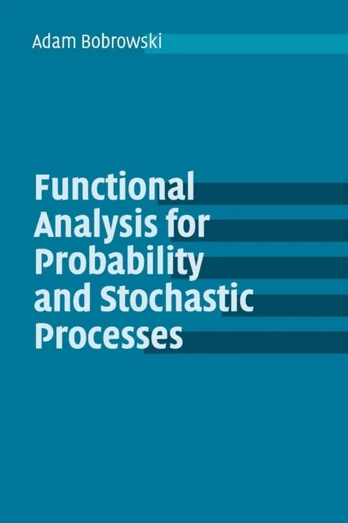 Functional Analysis for Probability and Stochastic Processes