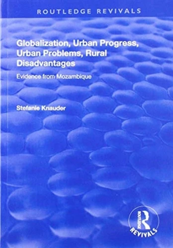 Globalization, Urban Progress, Urban Problems, Rural Disadvantages: Evidence from Mozambique