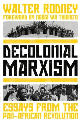 Decolonial Marxism, Essays from the Pan-African Revolution