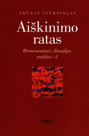 Aiškinimo ratas. Hermeneutinės filosofijos studijos - 2